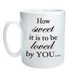 How sweet it is to be loved by you Ceramic Mug